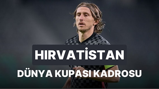 Hırvatistan'nın 2022 Dünya Kupası Kadrosu Açıklandı! Hırvatistan 2022 Dünya Kupası Kadrosu