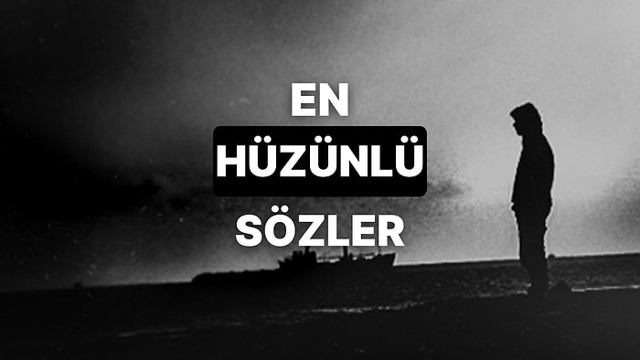 2023 Duyulmamış Hüzünlü Sözler: En Güzel, Anlamlı, Kısa, En Ağır, Ağlatan, Sevgiliye Hüzün Sözleri