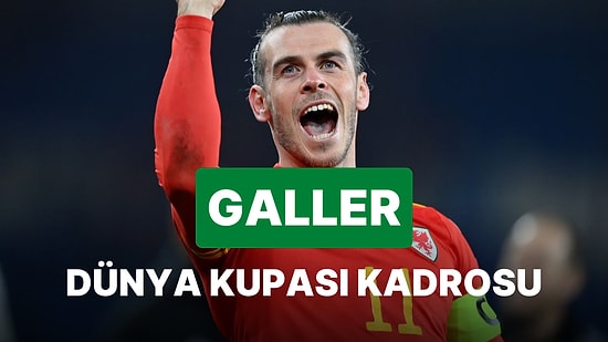 Galler'in 2022 Dünya Kupası Kadrosu Açıklandı! Galler 2022 Dünya Kupası Kadrosu