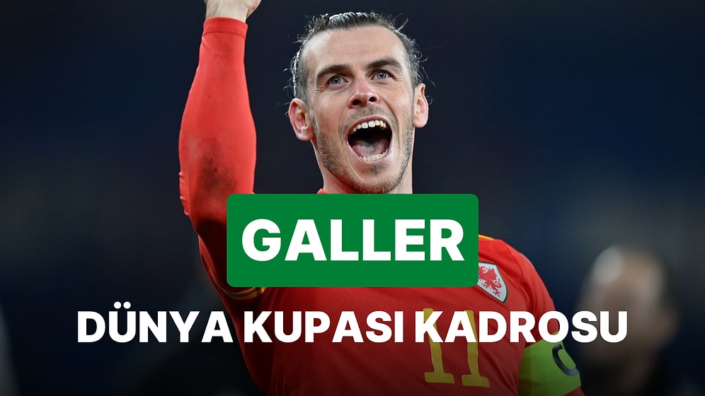 Galler'in 2022 Dünya Kupası Kadrosu Açıklandı! Galler 2022 Dünya Kupası Kadrosu