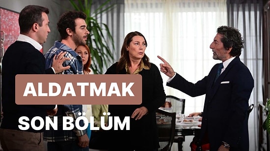 Aldatmak 8. Bölüm İzleme Ekranı: Aldatmak Son Bölüm Tek Parça Full İzle