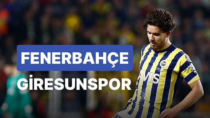 Fenerbahçe-Giresunspor Maçı Ne Zaman, Saat Kaçta? Fenerbahçe-Giresunspor Maçı Hangi Kanalda?