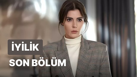 İyilik 18. Bölüm İzleme Ekranı: İyilik Son Bölüm Tek Parça Full İzle