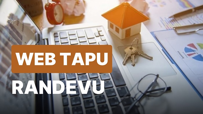 Web Tapu Randevu Nasıl Alınır? Web Tapu Randevu ve Başvuru İşlemleri