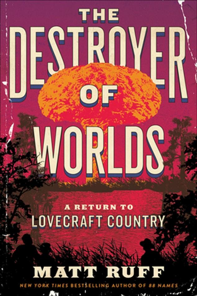 4. The Destroyer of Worlds: A Return of Lovecraft Country by Matt Ruff