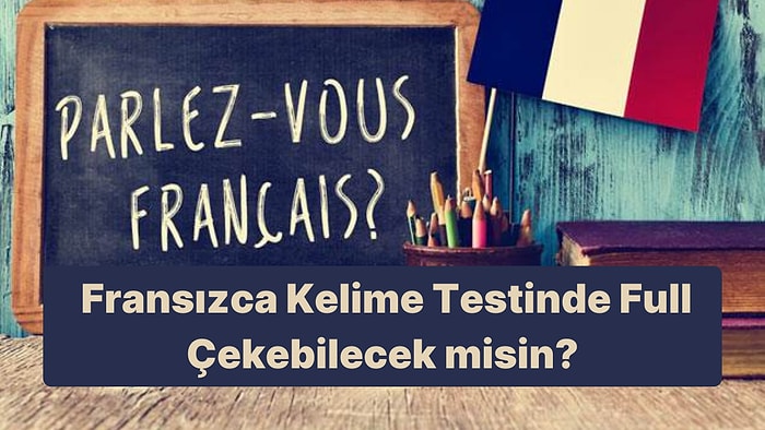 Sadece Napolyon'un Full Çekeceği Fransızca Kelime Testinde Sen Kaç Yapacaksın?