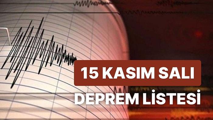 Deprem mi Oldu? 15 Kasım Salı AFAD ve Kandilli Rasathanesi Son Depremler Listesi