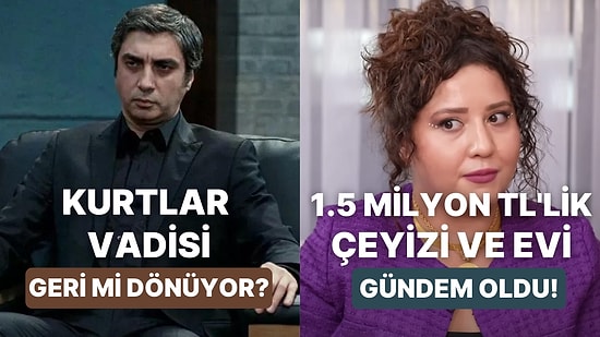 1.5 Milyon TL'lik Çeyizden Para İçin Çocuğunu Satmak İsteyene Televizyon ve Dizi Dünyasında Bugün Yaşananlar