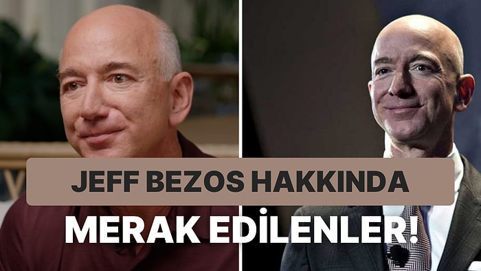 Amazon'un Kurucusu Jeff Bezos Kimdir, Kaç Yaşında, Nereli? Jeff Bezos'un Eğitimi Ne, Serveti Ne Kadar?