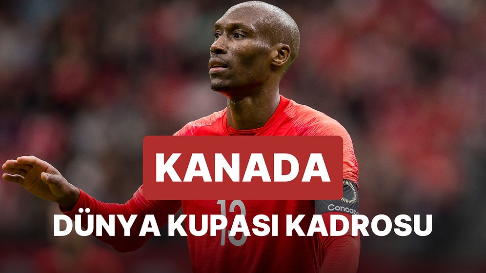 Kanada'nın 2022 Dünya Kupası Kadrosu Açıklandı! Kanada 2022 Dünya Kupası Kadrosu
