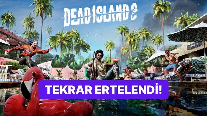 Çıktığı Gün Kurban Keseceğiz: Dead Island 2 Bir Kez Daha Ertelendi