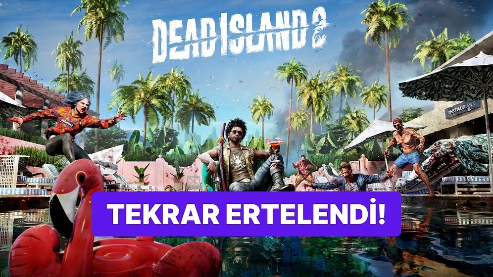 Çıktığı Gün Kurban Keseceğiz: Dead Island 2 Bir Kez Daha Ertelendi