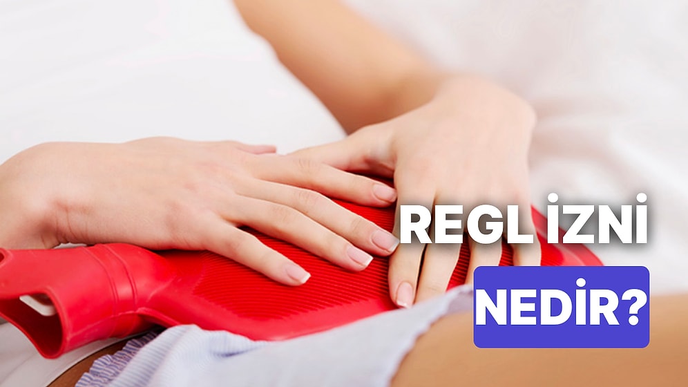 Regl İzni Nedir? Cinsiyet Eşitliğini Vizyon Edinerek Kadın Çalışanlarına Regl İzni Veren Ülkeler!
