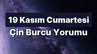 19 Kasım Cumartesi Çin Burcuna Göre Günün Nasıl Geçecek?