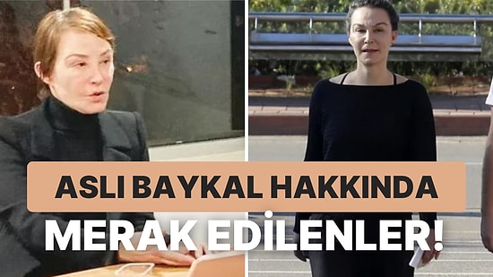 Aslı Baykal Kimdir, Kaç Yaşında, Nereli, Eğitimi Ne? Aslı Baykal Neden Gündemde?