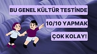 İlkokuldan Mezun Olan Herkes Bu Genel Kültür Testinde Kolaylıkla 10/10 Yapabilir!