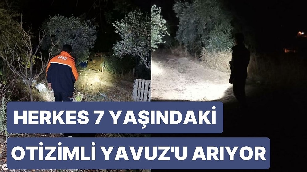 7 Yaşındaki Otizimli Yavuz Berk Kayboldu, Herkes Onu Arıyor