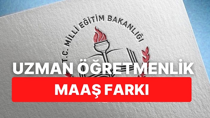 Uzman Öğretmen Maaş Farkı Ne Kadar Olacak?