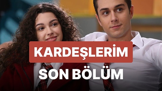 Kardeşlerim 68. Bölüm İzleme Ekranı: Kardeşlerim Son Bölüm Tek Parça Full İzle