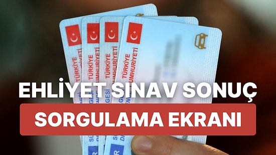 Ehliyet Sınav Sonucu Nasıl Öğrenilir? Sınav Sonucu Sorgulama Ekranı