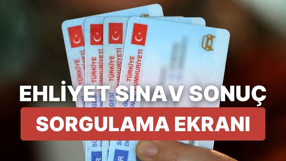 Ehliyet Sınav Sonucu Nasıl Öğrenilir? Sınav Sonucu Sorgulama Ekranı