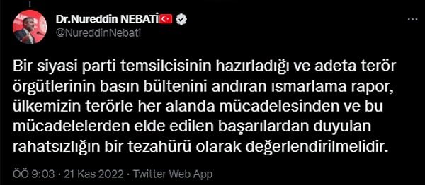 "Bir siyasi parti temsilcisinin hazırladığı ve adeta terör örgütlerinin basın bültenini andıran ısmarlama rapor, ülkemizin terörle her alanda mücadelesinden ve bu mücadelelerden elde edilen başarılardan duyulan rahatsızlığın bir tezahürü olarak değerlendirilmelidir."