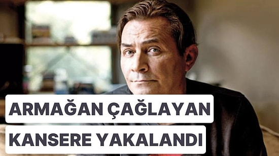 Armağan Çağlayan Akciğer Kanserine Yakalandığını Açıkladı
