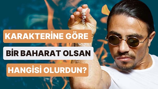 Karakterine Göre Sen Bir Baharat Olsan Hangisi Olurdun?