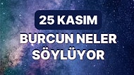 Günlük Burç Yorumuna Göre 25 Kasım Cuma Günün Nasıl Geçecek?