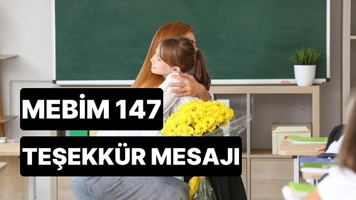 MEBİM 147 Nedir? MEBİM 147 Öğretmene Teşekkür Mesajı Nasıl Atılır?