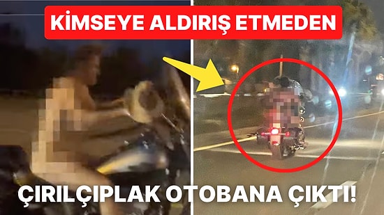 Çırılçıplak Bir Şekilde Otobanda Motosiklet Süren Kadının Görüntüleri Viral Oldu!
