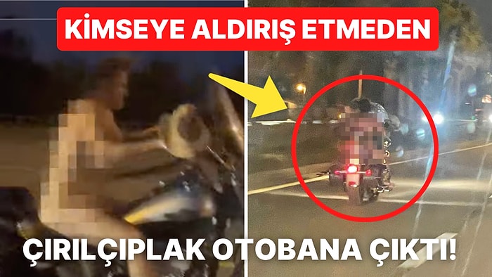 Çırılçıplak Bir Şekilde Otobanda Motosiklet Süren Kadının Görüntüleri Viral Oldu!