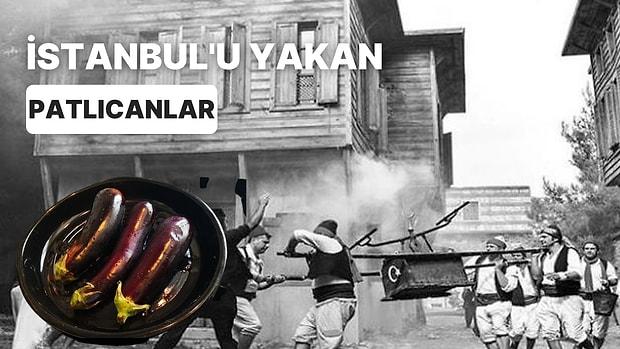 "Patlıcan Mevsimi Gelince İstanbul'da Deliler ve Yangınlar Çoğalır" Osmanlı Dönemindeki Patlıcan Yangınları