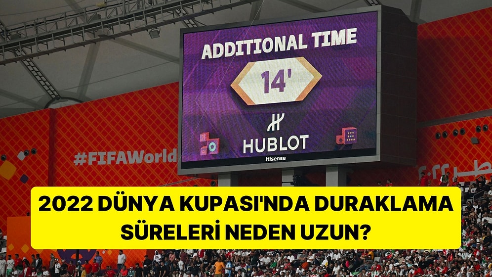 Hakemlere Talimat! Dünya Kupası Maçlarında Uzatma Sürelerinin Neden Uzun Olduğunu Tane Tane Anlatıyoruz