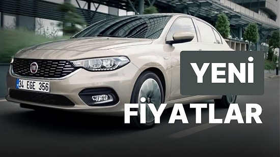 Matrah Düzenlemesi Sonrası Fiat Egea Güncel Fiyat Listesi!