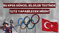 Bu KPSS Güncel Bilgiler Testinde 12/12 Yapabilecek misin?