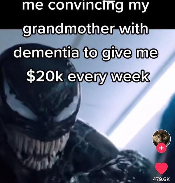 2. "Demans olan babaannemi her hafta bana 20 bin dolar vermeye ikna ediyorum"