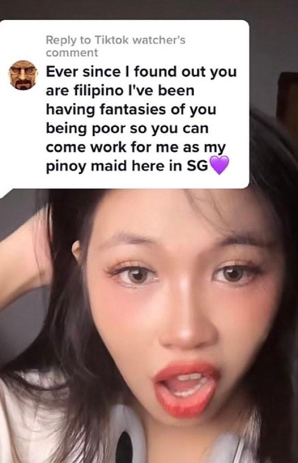 14. "Filipinli olduğunu öğrendiğimden beri fakir olup Singapur'daki evime hizmetçi olarak geldiğin fanteziler kuruyorum"