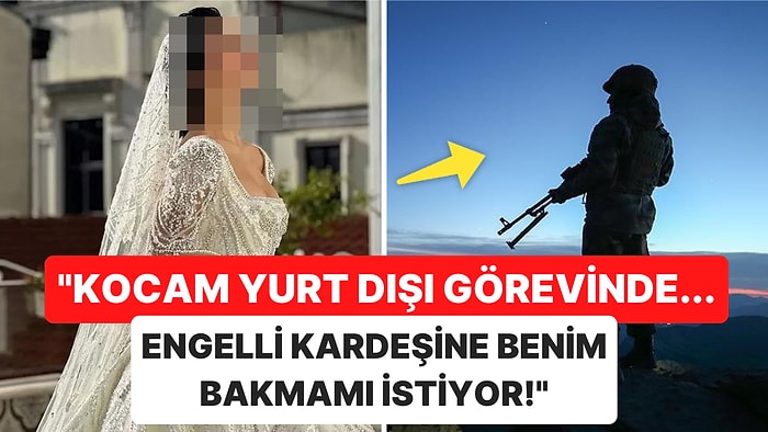 Siz Olsaydınız Ne Yapardınız? Askerdeki Eşinin Engelli Kardeşine Bakmak Zorunda Kalan Kadın