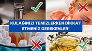 Kulaklarınıza Zarar Vermeden Kirlerden Kurtulmak İçin Uygulayabileceğiniz Basit Ama Etkili Yöntemler