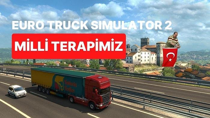 Milli Terapimiz Euro Truck Simulator 2’yi Neden Bu Kadar Sevdiğimizi Kanıtlayan 10 Durum