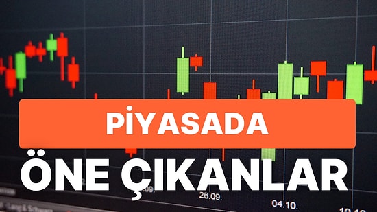 Piyasalarda Veri Gündemi Sakin, Gelişmeler Yakından İzlenecek! Günün Öne Çıkan Şirket Haberleri