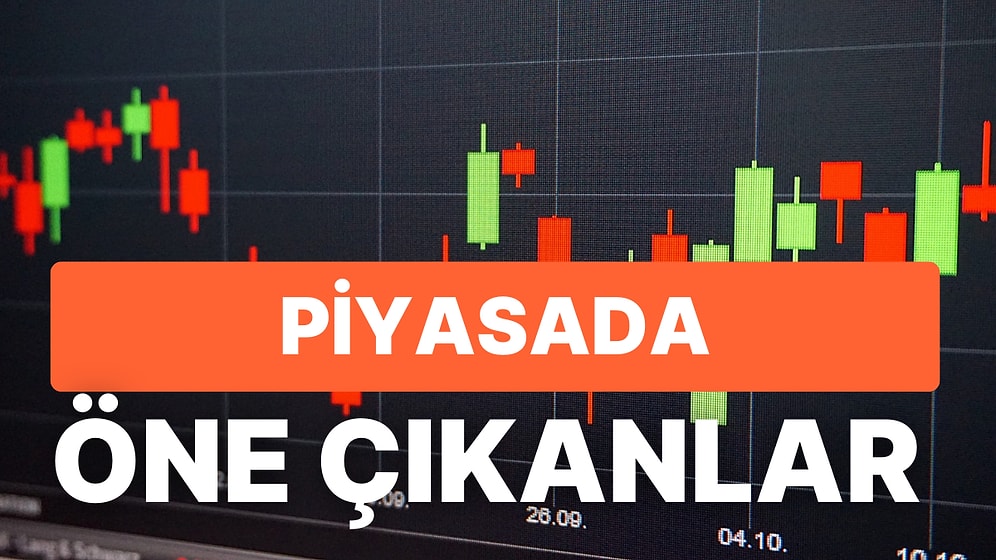 Piyasalarda Veri Gündemi Sakin, Gelişmeler Yakından İzlenecek! Günün Öne Çıkan Şirket Haberleri
