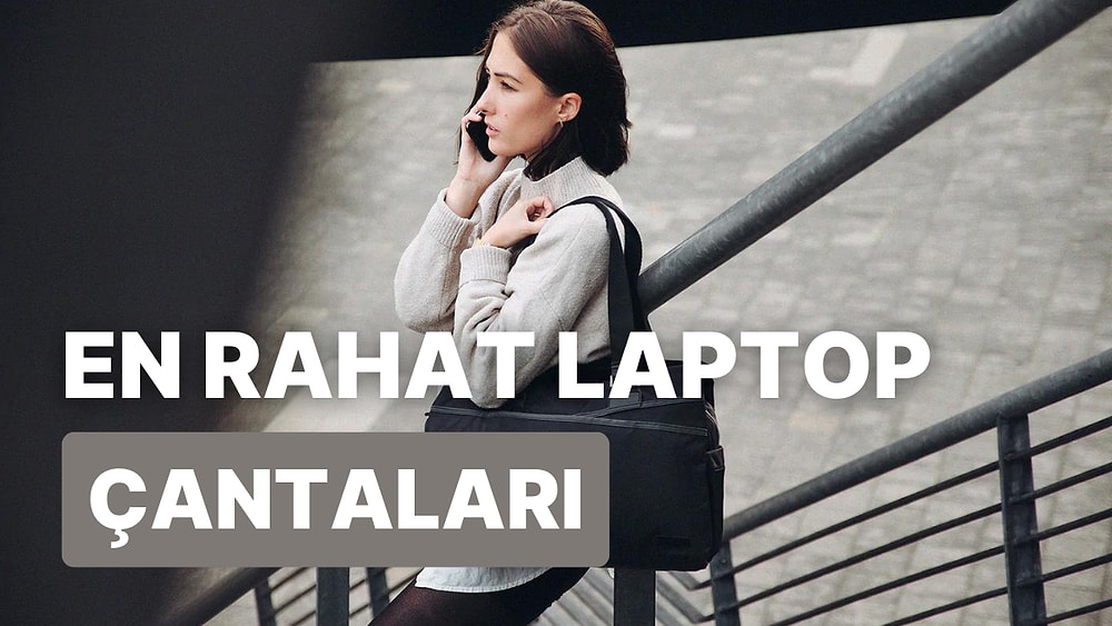 Dünyayı Her Yanınızda Taşımanıza Yardımcı Olacak Laptop Çantaları