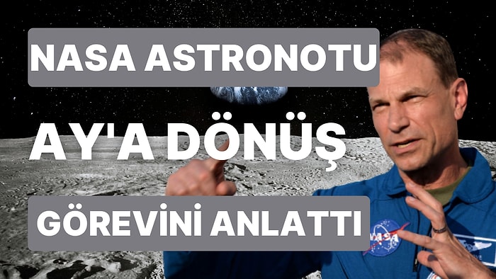 NASA Astronotu Ajansın Ay'da Ne Bulmayı Planladığını Açıkladı!