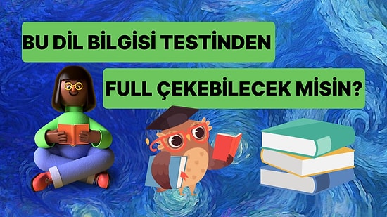 Bu Dil Bilgisi Testinden Full Çekebilecek misin?