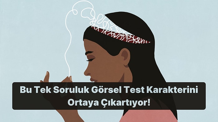 Bu Tek Soruluk Görsel Test Gerçek Karakterini %100 Ortaya Çıkartıyor!