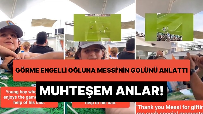 Babasının Yardımıyla Messi'nin Dünya Kupası'nda Attığı Golün Heyecanını Yaşayan Görme Engelli Çocuk