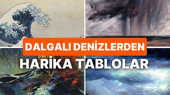 Fırtınalı Denizleri Tasvir Ederken Gördüğünüz Tüm Manzaraları Unutturan Gelmiş Geçmiş En Güzel 23 Tablo