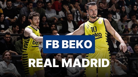 Fenerbahçe Beko-Real Madrid Maçı Ne Zaman, Saat Kaçta? Fenerbahçe Beko-Real Madrid Maçı Hangi Kanalda?